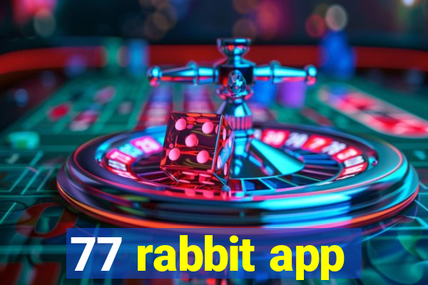 77 rabbit app